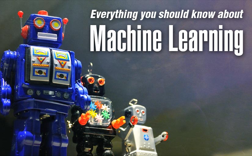Everything You Should Know About Machine Learning