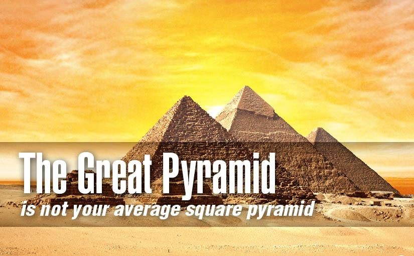 The Great Pyramid is not Your Average Square Pyramid